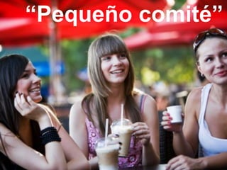 “Pequeño comité”
 