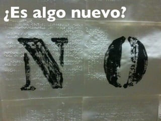¿Es algo nuevo?
 