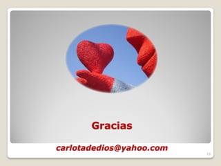 Gracias

carlotadedios@yahoo.com
                          18
 