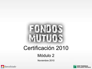 Noviembre 2010
Certificación 2010
Módulo 2
 