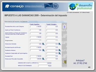 IMPUESTO A LAS GANANCIAS 2009 – Determinación del impuesto Anticipos? Art. 37 RG 2746 