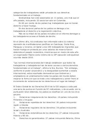 categorías de trabajadores están privadas de sus derechos
fundamentales en el trabajo.
. Sindicalistas han sido asesinados...