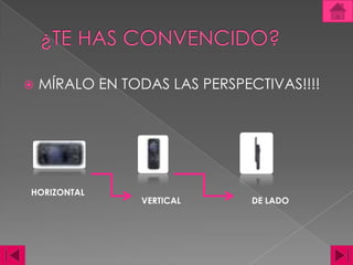 ¿TE HAS CONVENCIDO?MÍRALO EN TODAS LAS PERSPECTIVAS!!!!HORIZONTALVERTICALDELADO