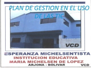 PLAN DE GESTION EN EL USO DE LAS TIC 