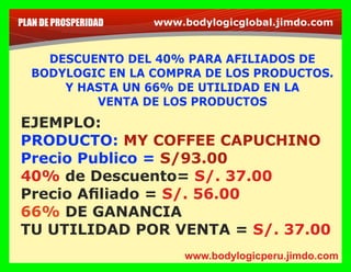 Tendrás acceso al Plan de Carrera Bodylogic que te
ofrece formas diferentes, innovadoras y
complementarias de multiplicar tus ganancias.
 