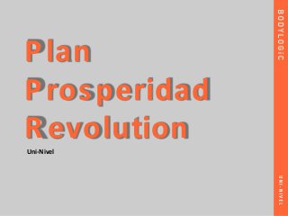 Plan
Prosperidad
RevolutionUni-Nivel
 