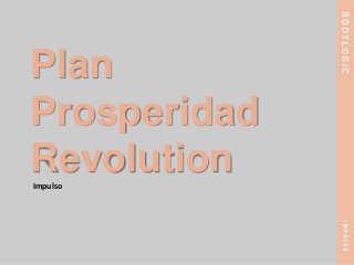 Plan
Prosperidad
RevolutionImpulso
 