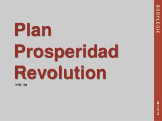 Plan
Prosperidad
RevolutionInfinito
 