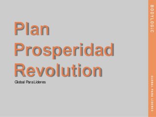 Plan
Prosperidad
RevolutionGlobal Para Líderes
 