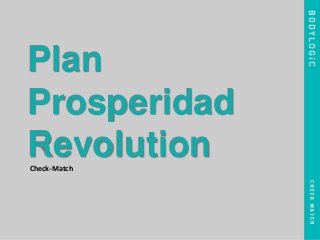 Plan
Prosperidad
RevolutionCheck-Match
 