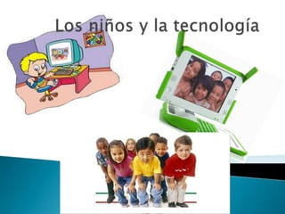 Los niños y la tecnología 