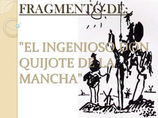 FRAGMENTO DE:"EL INGENIOSO DON QUIJOTE DE LA MANCHA" 