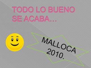 TODO LO BUENO SE ACABA…MALLOCA 2010.