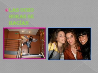 Las ocho horas se hacían eternas…