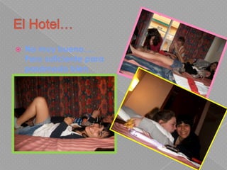 El Hotel…No muy bueno…. Pero suficiente para pasárnoslo bien.