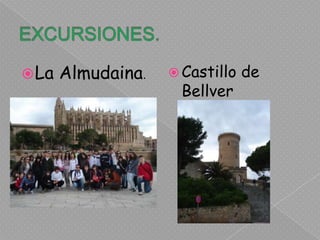EXCURSIONES.La Almudaina.Castillo de Bellver