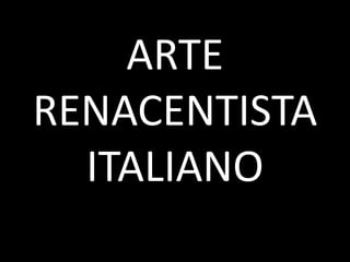 ARTE RENACENTISTA ITALIANO 
