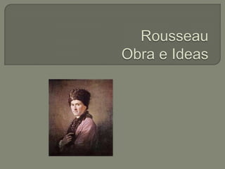 Rousseau Obra e Ideas  