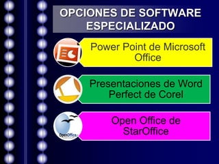 OPCIONES DE SOFTWARE  ESPECIALIZADO