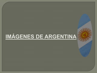 IMÁGENES DE ARGENTINA 