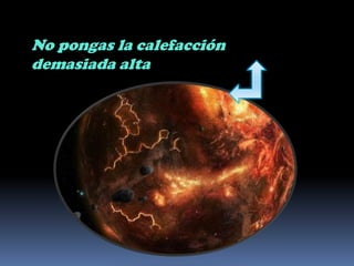 No pongas la calefacción demasiada alta