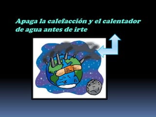 Apaga la calefacción y el calentador de agua antes de irte 
