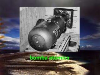                         La         bomba atómica 