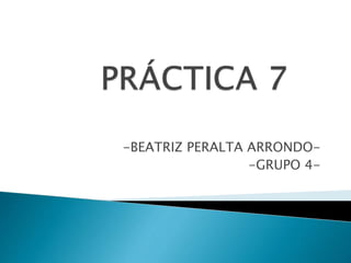 -BEATRIZ PERALTA ARRONDO-
-GRUPO 4-
 