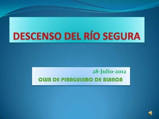 28-Julio-20122
CLUB DE PIRAGUISMO DE BLANCA
 