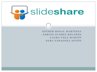 •E S T H E R B O N A L M A R T Í N E Z
• ADRIÁN SUÁREZ BOLAÑOS
•L A U R A V E G A M A R T Í N
• SARA ZARAGOZA ANTÓN