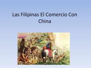 Las Filipinas El Comercio Con
China
 