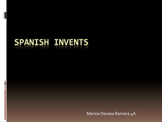 SPANISH INVENTS
Marina Devesa Romera 4A
 