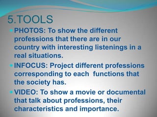 3.FUNDAMENTSThisprojectwillhelpustoteachaboutthedifferentprofessionsthatexist in our country thatcouldbe a lot of butthemostcommon are ourobjective.