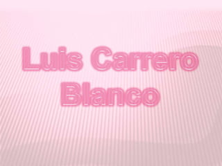 Luis Carrero Blanco 