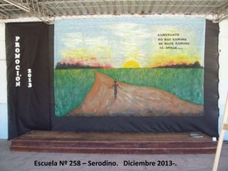 Escuela Nº 258 – Serodino. Diciembre 2013-.

 