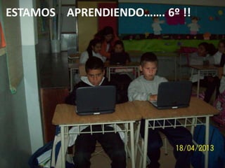 ESTAMOS APRENDIENDO……. 6º !!

 