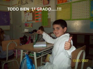 TODO BIEN 1º GRADO…..!!!

 