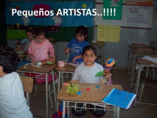 Pequeños ARTISTAS..!!!!

 