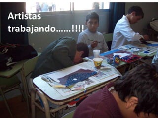 Artistas
trabajando……!!!!

 