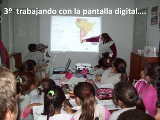 3º trabajando con la pantalla digital….

 