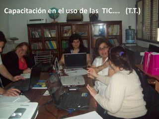 Capacitación en el uso de las TIC…. (T.T.)

 