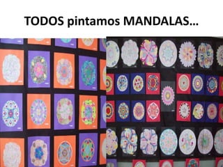 TODOS pintamos MANDALAS…

 