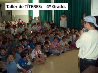 Taller de TÍTERES: 4º Grado.

 