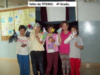 Taller de TÍTERES: 4º Grado.

 