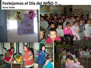 Festejamos el Día del NIÑO !!...
Turno Tarde

 
