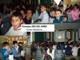 Festejos DÍA DEL NIÑO
Turno Mañana……

 