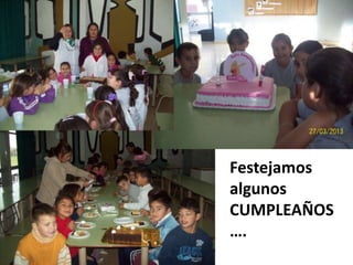 Festejamos
algunos
CUMPLEAÑOS
….

 