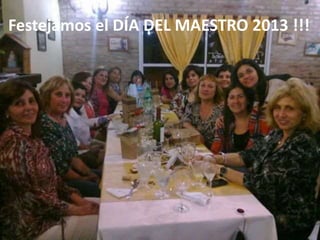 Festejamos el DÍA DEL MAESTRO 2013 !!!

 