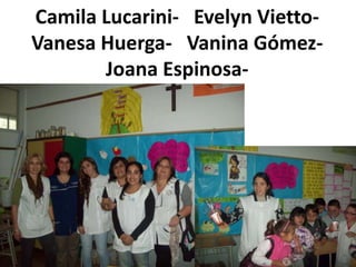Camila Lucarini- Evelyn ViettoVanesa Huerga- Vanina GómezJoana Espinosa-

 