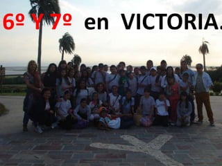 6º Y 7º en VICTORIA.

 